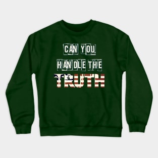 Can You Handle The Truth? Crewneck Sweatshirt